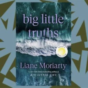 Pequenas grandes verdades – Liane Moriarty